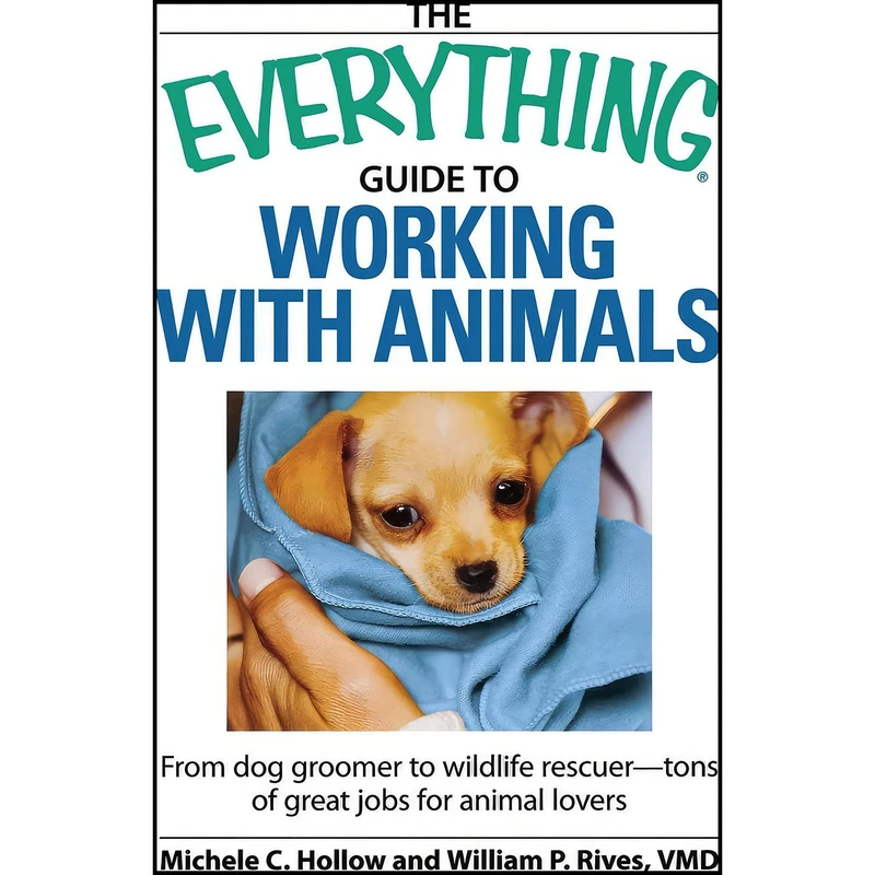 کتاب The Everything Guide to Working with Animals اثر Michele C. Hollow انتشارات Adams Media