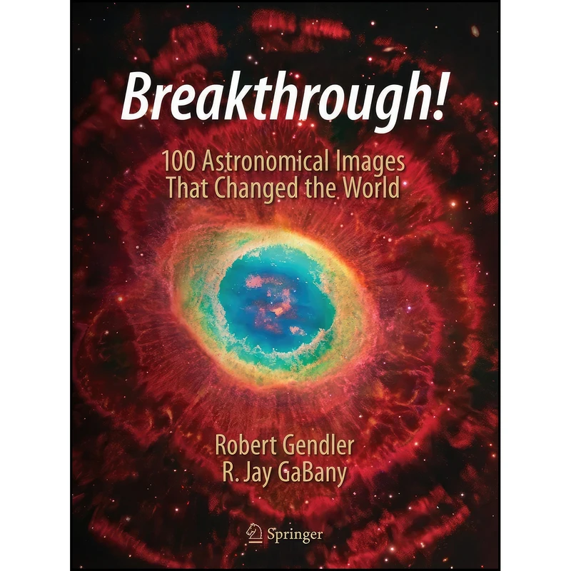 کتاب Breakthrough! اثر Robert Gendler and R. Jay GaBany انتشارات Springer