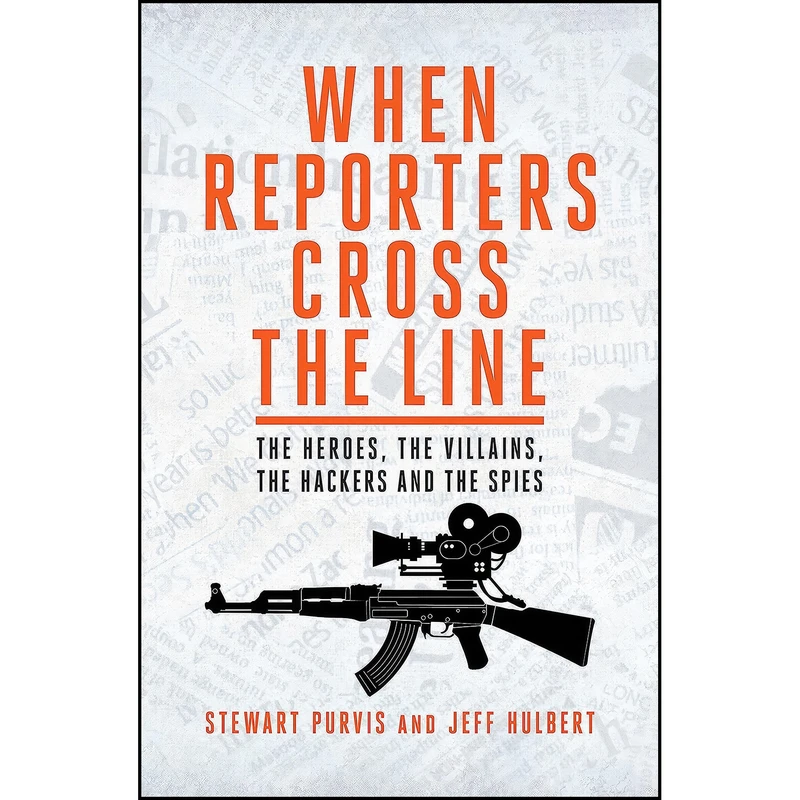 کتاب When Reporters Cross the Line اثر Jeff Hulbert and Stewart Purvis انتشارات Biteback