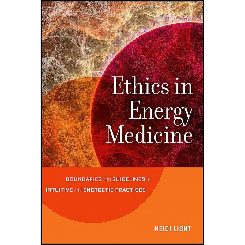 کتاب Ethics in Energy Medicine اثر Heidi Light انتشارات North Atlantic Books