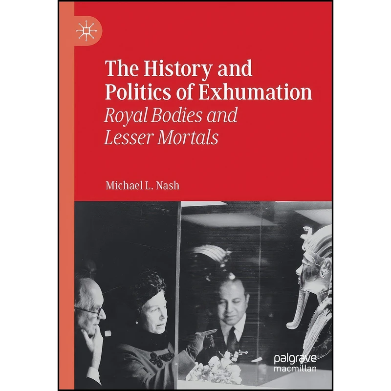 کتاب The History and Politics of Exhumation اثر Michael L. Nash انتشارات تازه ها