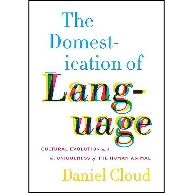کتاب The Domestication of Language اثر Daniel Cloud انتشارات Columbia University Press