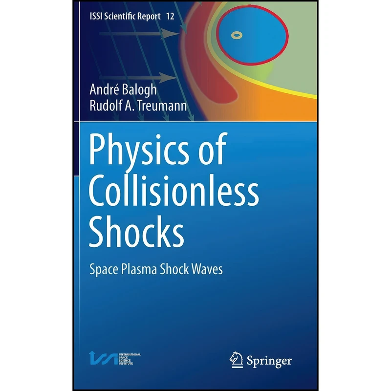 کتاب Physics of Collisionless Shocks  اثر Andre Balogh انتشارات Springer
