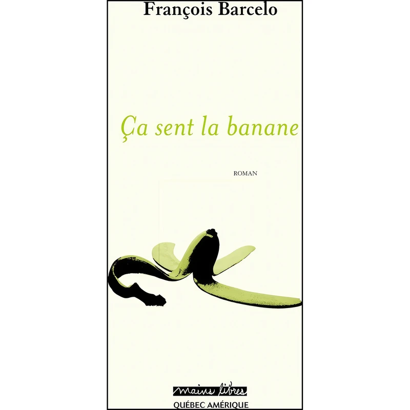 کتاب CA SENT LA BANANE اثر BARCELO FRANCOIS انتشارات QUEBEC AMERIQUE