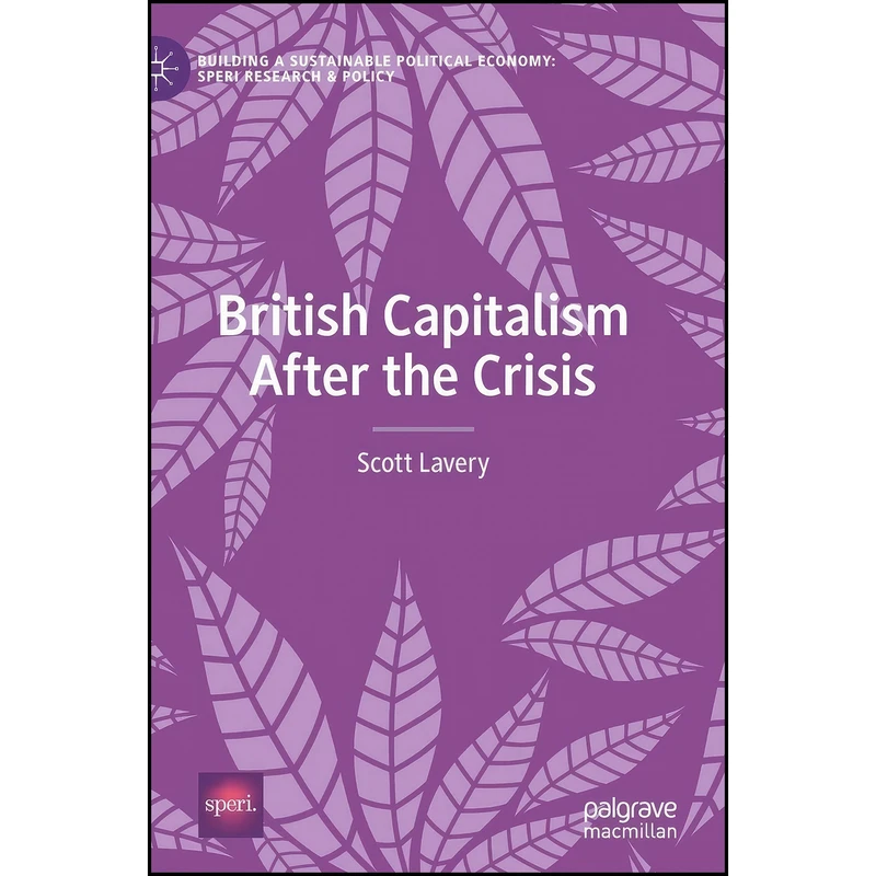 کتاب British Capitalism After the Crisis British Capitalism After the Crisis  اثر Scott Lavery انتشارات Palgrave Macmillan