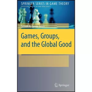 کتاب Games, Groups, and the Global Good  اثر Simon A. Levin انتشارات Springer