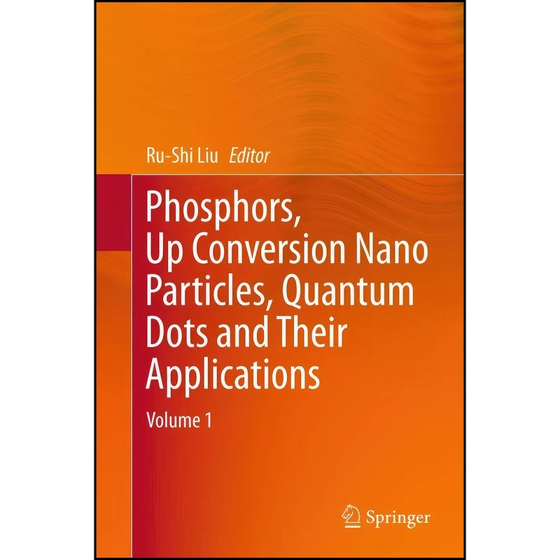 کتاب Phosphors, Up Conversion Nano Particles, Quantum Dots and Their Applications اثر Ru-Shi Liu انتشارات Springer