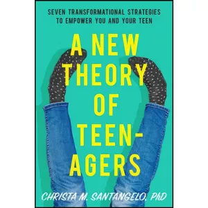 کتاب A New Theory of Teenagers اثر Christa Santangelo انتشارات Seal Press