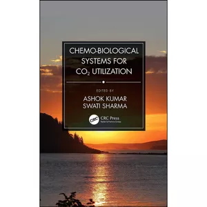 کتاب Chemo-Biological Systems for CO2 Utilization اثر Ashok Kumar and Swati Sharma انتشارات تازه ها