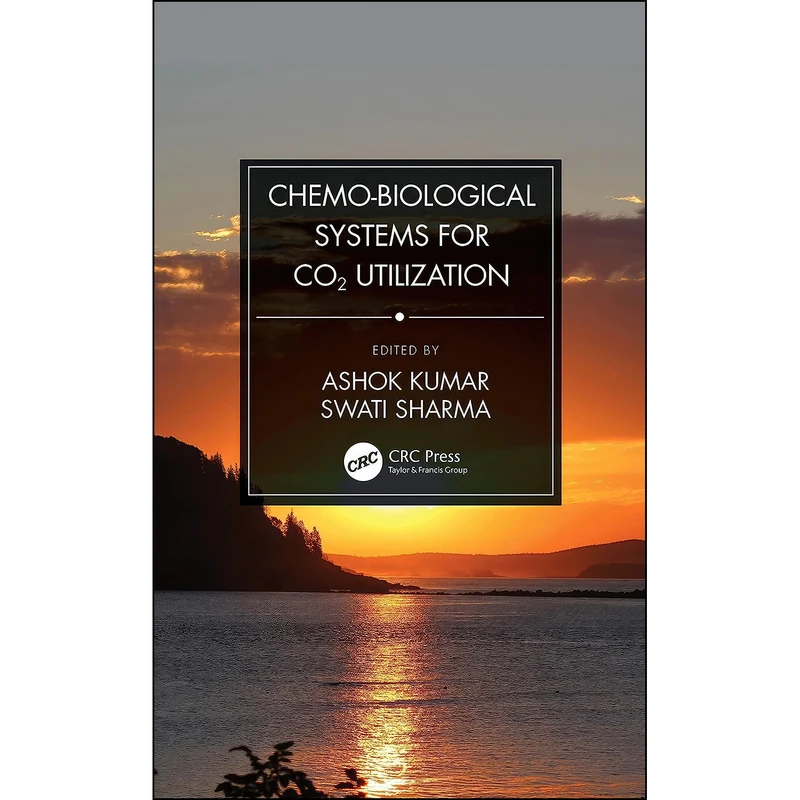کتاب Chemo-Biological Systems for CO2 Utilization اثر Ashok Kumar and Swati Sharma انتشارات تازه ها