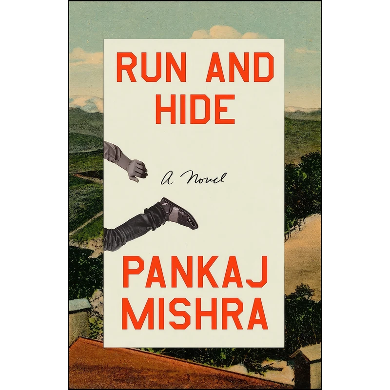کتاب Run and Hide اثر Pankaj Mishra انتشارات Farrar, Straus and Giroux