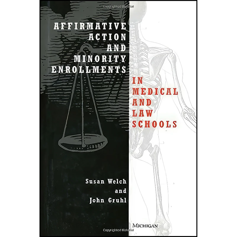 کتاب Affirmative Action and Minority Enrollments in Medical and Law Schools اثر Susan Welch and John Gruhl انتشارات University of Michigan Press