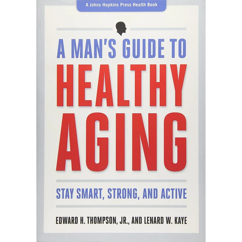 کتاب A Man s Guide to Healthy Aging اثر جمعی از نویسندگان انتشارات Johns Hopkins University Press