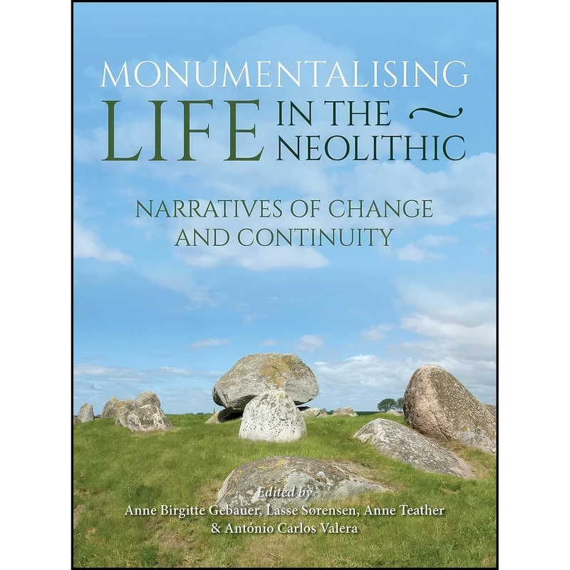کتاب Monumentalising Life in the Neolithic اثر جمعي از نويسندگان انتشارات Oxbow Books