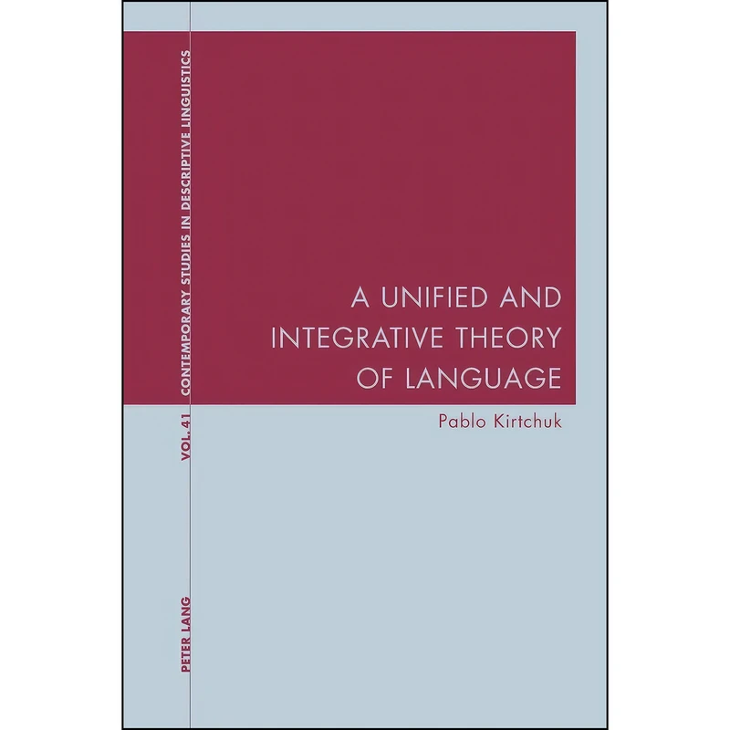 کتاب A Unified and Integrative Theory of Language  اثر Pablo Kirtchuk انتشارات بله
