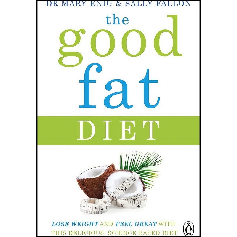 کتاب The Good Fat Diet اثر Sally Fallon and Mary G. Enig انتشارات PENGUIN BOOKS INDIA