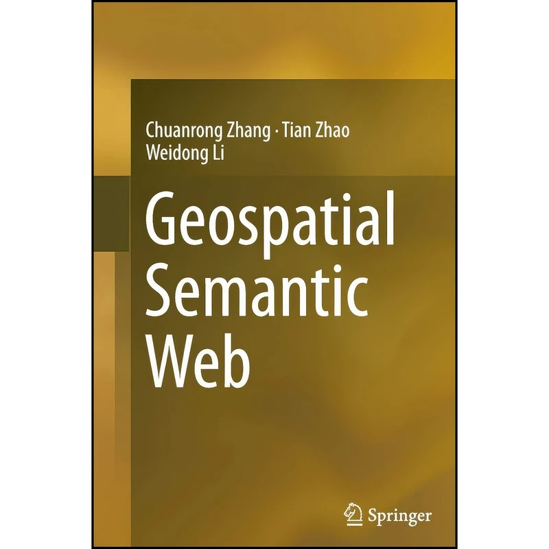 کتاب Geospatial Semantic Web اثر جمعي از نويسندگان انتشارات تازه ها