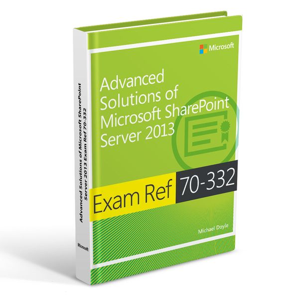کتاب Advanced Solutions of Microsoft SharePoint Server 2013 Exam Ref 70-332 اثر Michael Doyle انتشارات رایان کاویان
