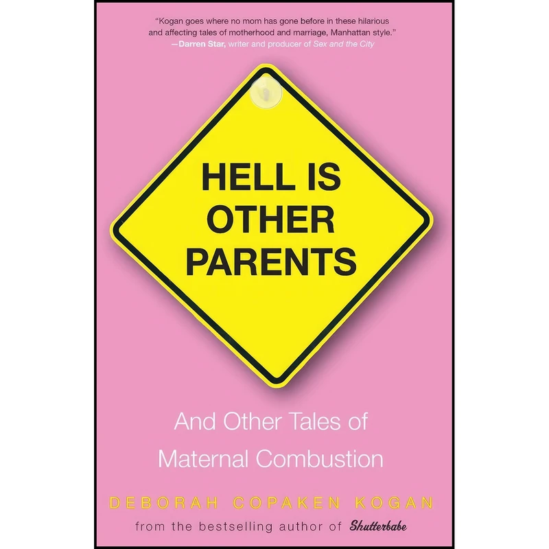 کتاب Hell Is Other Parents اثر Deborah Copaken انتشارات تازه ها