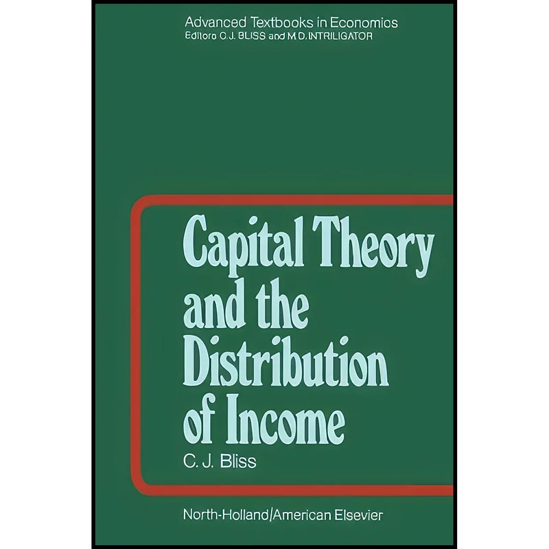 کتاب Capital Theory and the Distribution of Income اثر C. J. Bliss انتشارات تازه ها