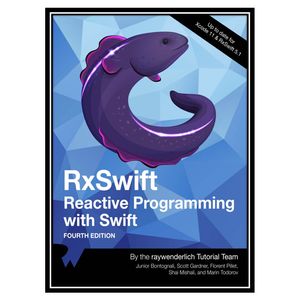 کتاب RxSwift: Reactive Programming with Swift اثر جمعی از نویسندگان انتشارات مؤلفین طلایی