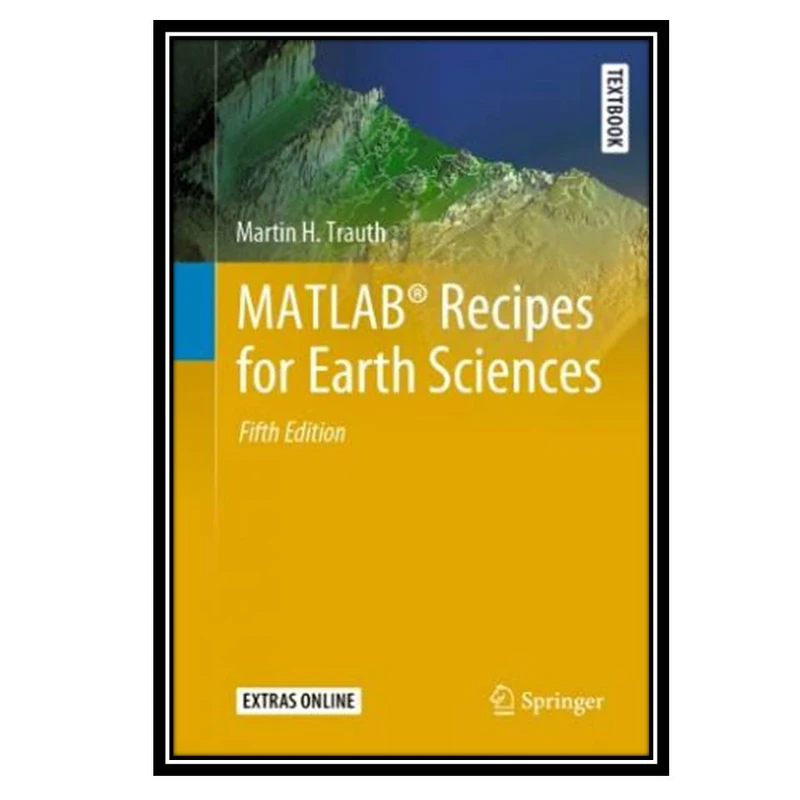 کتاب  MATLAB® Recipes for Earth Sciences 2021 اثر Martin H. Trauth انتشارات مؤلفین طلایی