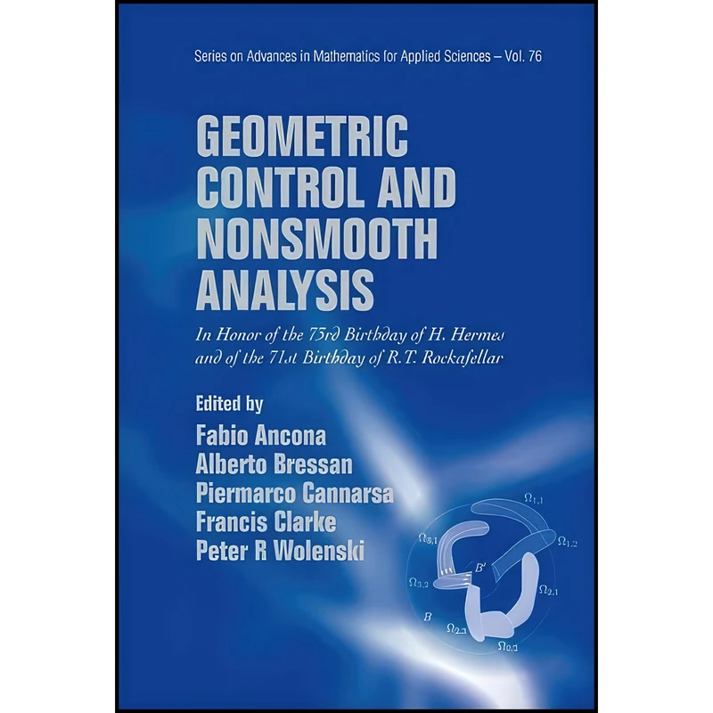 کتاب Geometric Control and Nonsmooth Analysis اثر جمعي از نويسندگان انتشارات World Scientific Publishing Company