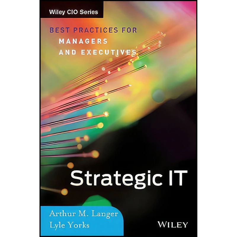 کتاب Strategic IT اثر Arthur M. Langer and Lyle Yorks انتشارات Wiley