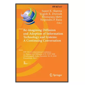  کتاب Re-imagining Diffusion and Adoption of Information Technology and Systems اثر جمعي از نويسندگان انتشارات مؤلفين طلايي