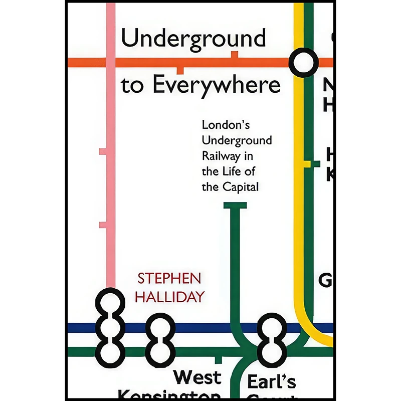 کتاب Underground to Everywhere اثر Stephen Halliday انتشارات Sutton