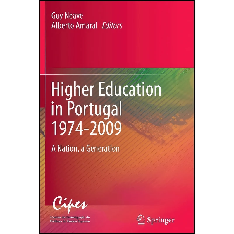 کتاب Higher Education in Portugal 1974-2009 اثر Guy Neave and Alberto Amaral انتشارات Springer