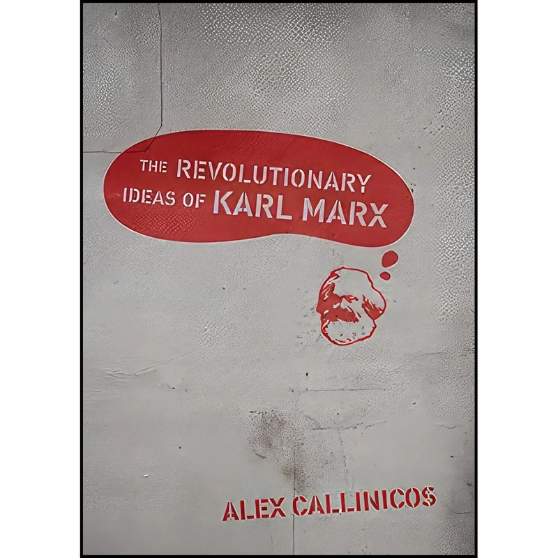 کتاب The Revolutionary Ideas of Karl Marx اثر Alex Callinicos انتشارات Haymarket Books