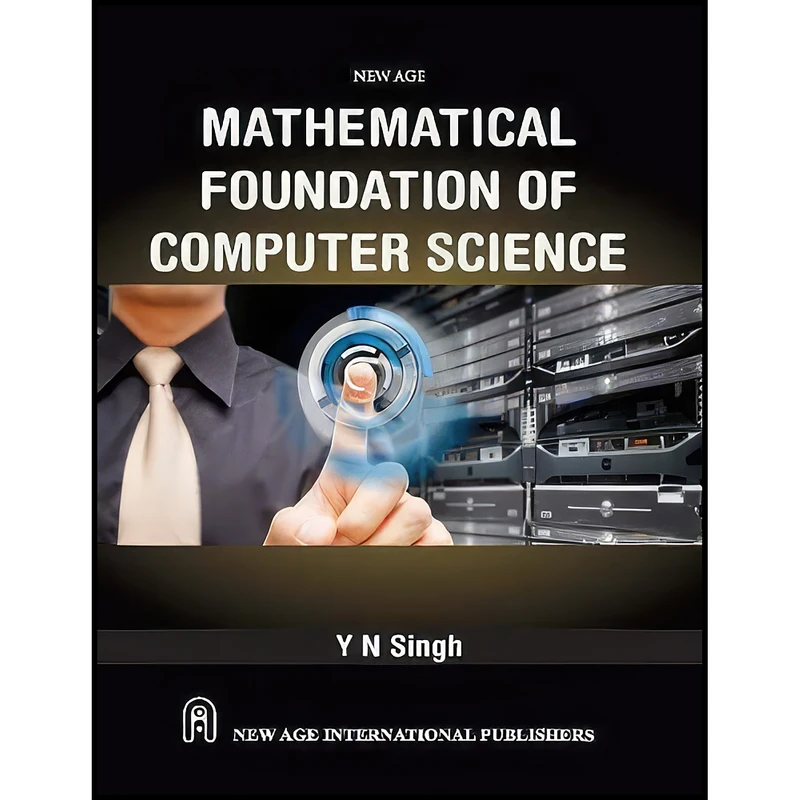 کتاب Mathematical Foundation of Computer Science Singh, Y.N. اثر Y.N. Singh انتشارات New Age International Publisher