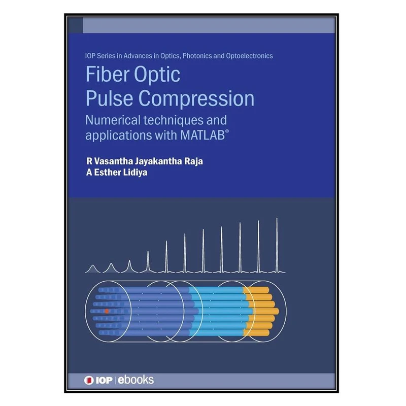   کتاب Fibre Optic Pulse Compression اثر R. Vasantha Jayakantha Raja انتشارات مؤلفين طلايي
