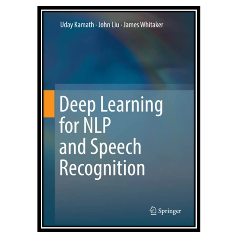 کتاب Deep Learning for NLP and Speech Recognition اثر جمعی از نویسندگان انتشارات مؤلفین طلایی