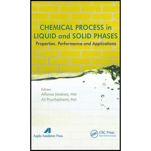کتاب Chemical Process in Liquid and Solid Phase اثر Alfonso Jimenez and Ali Pourhashemi انتشارات Apple Academic Press