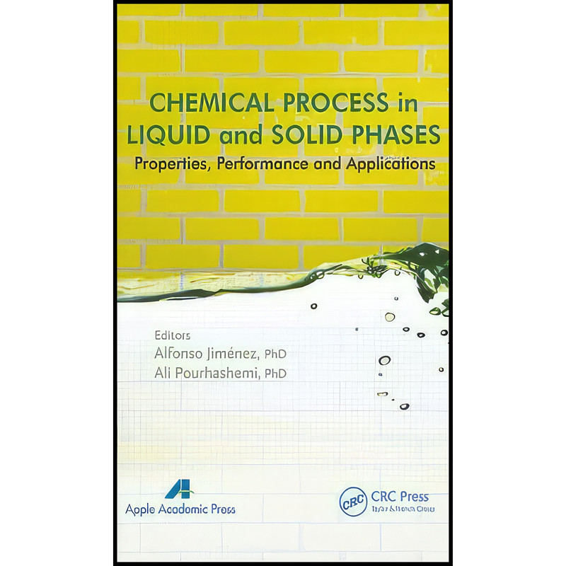 کتاب Chemical Process in Liquid and Solid Phase اثر Alfonso Jimenez and Ali Pourhashemi انتشارات Apple Academic Press