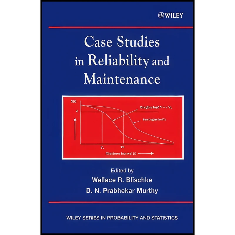 کتاب Case Studies in Reliability and Maintenance  اثر جمعي از نويسندگان انتشارات Wiley-Interscience