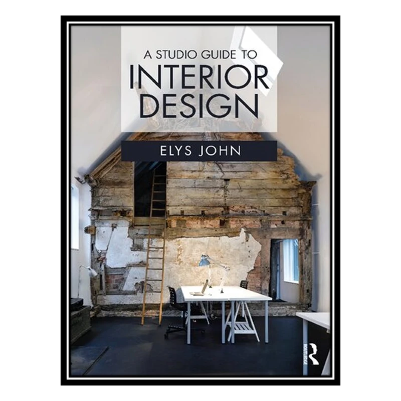 کتاب A Studio Guide to Interior Design اثر Elys John انتشارات مؤلفین طلایی