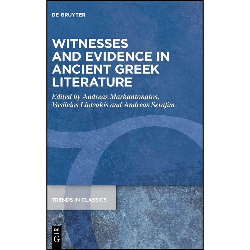 کتاب Witnesses and Evidence in Ancient Greek Literature  اثر جمعي از نويسندگان انتشارات De Gruyter