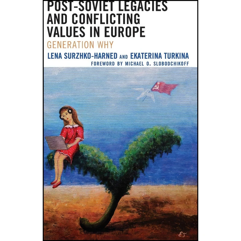 کتاب Post-Soviet Legacies and Conflicting Values in Europe اثر جمعي از نويسندگان انتشارات Lexington Books