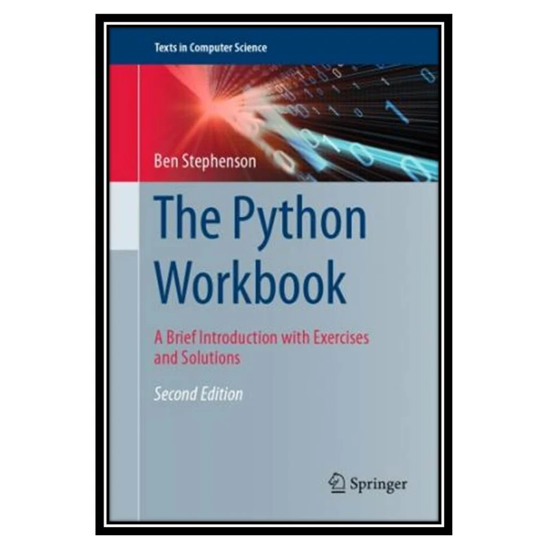 کتاب The Python Workbook: A Brief Introduction with Exercises and Solutions اثر Ben Stephenson انتشارات مؤلفین طلایی
