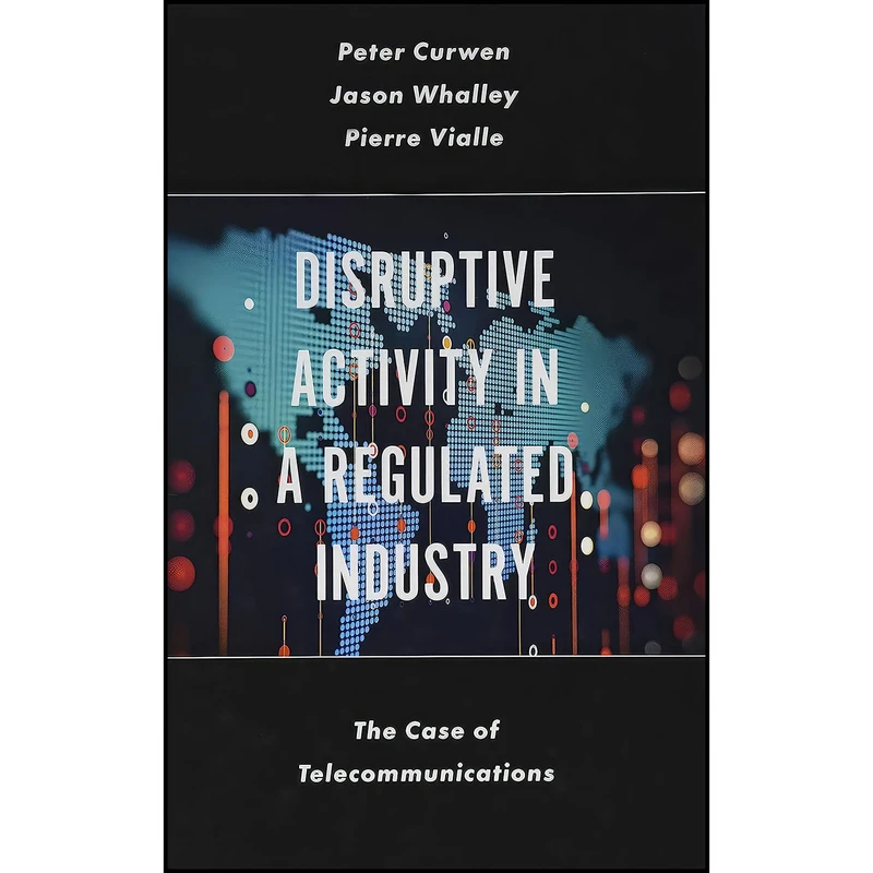 کتاب Disruptive Activity in a Regulated Industry اثر جمعي از نويسندگان انتشارات Emerald Publishing