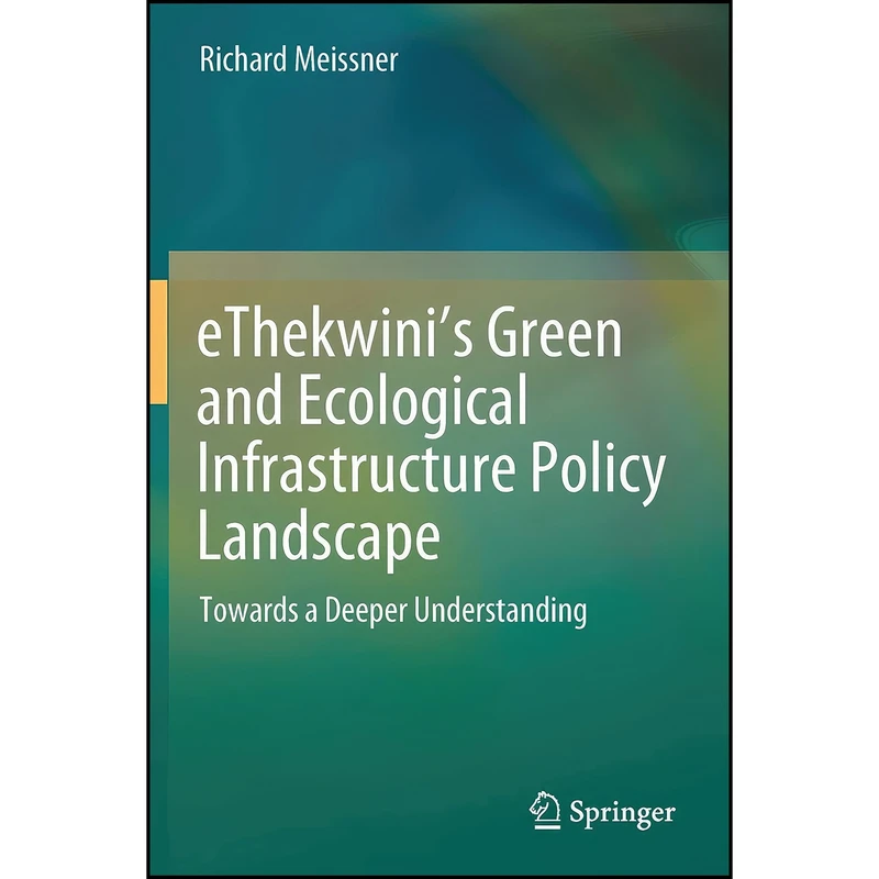 کتاب eThekwini’s Green and Ecological Infrastructure Policy Landscape اثر Richard Meissner انتشارات تازه ها