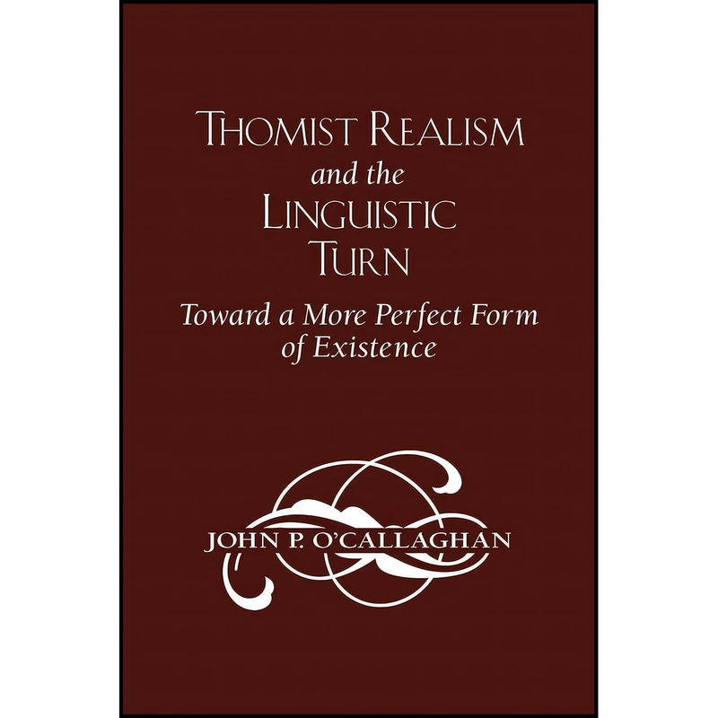 کتاب Thomist Realism and the Linguistic Turn اثر John OCallaghan انتشارات University of Notre Dame Press