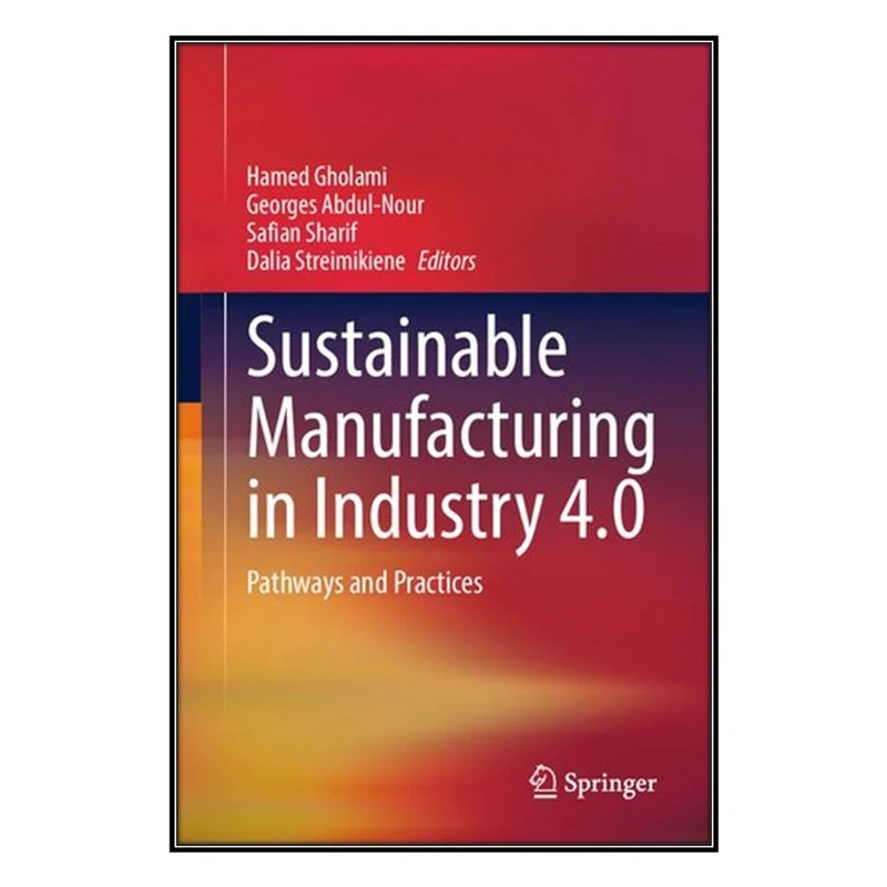  کتاب Sustainable Manufacturing in Industry 4.0 اثر  جمعي از نويسندگان انتشارات مؤلفين طلايي