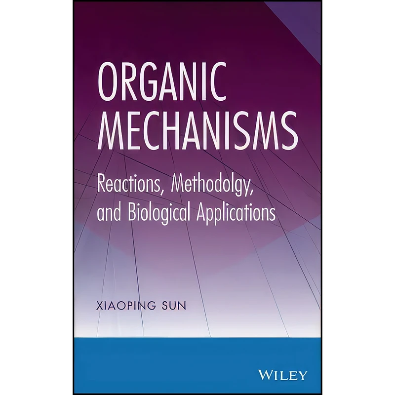 کتاب Organic Mechanisms اثر Xiaoping Sun انتشارات Wiley