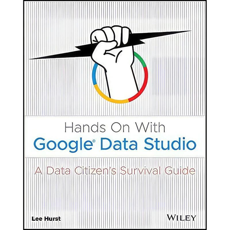 کتاب Hands On With Google Data Studio اثر Lee Hurst انتشارات Wiley