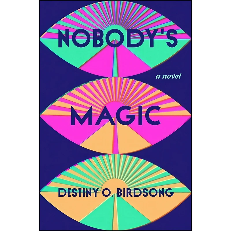کتاب Nobodys Magic اثر Destiny O. Birdsong انتشارات Grand Central Publishing