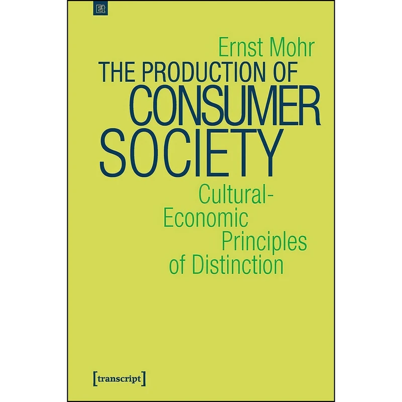کتاب The Production of Consumer Society اثر Ernst Mohr انتشارات transcript publishing